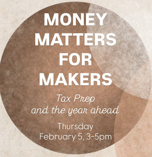 Money Matters for Makers | Thursday, February 5, 3-5pm